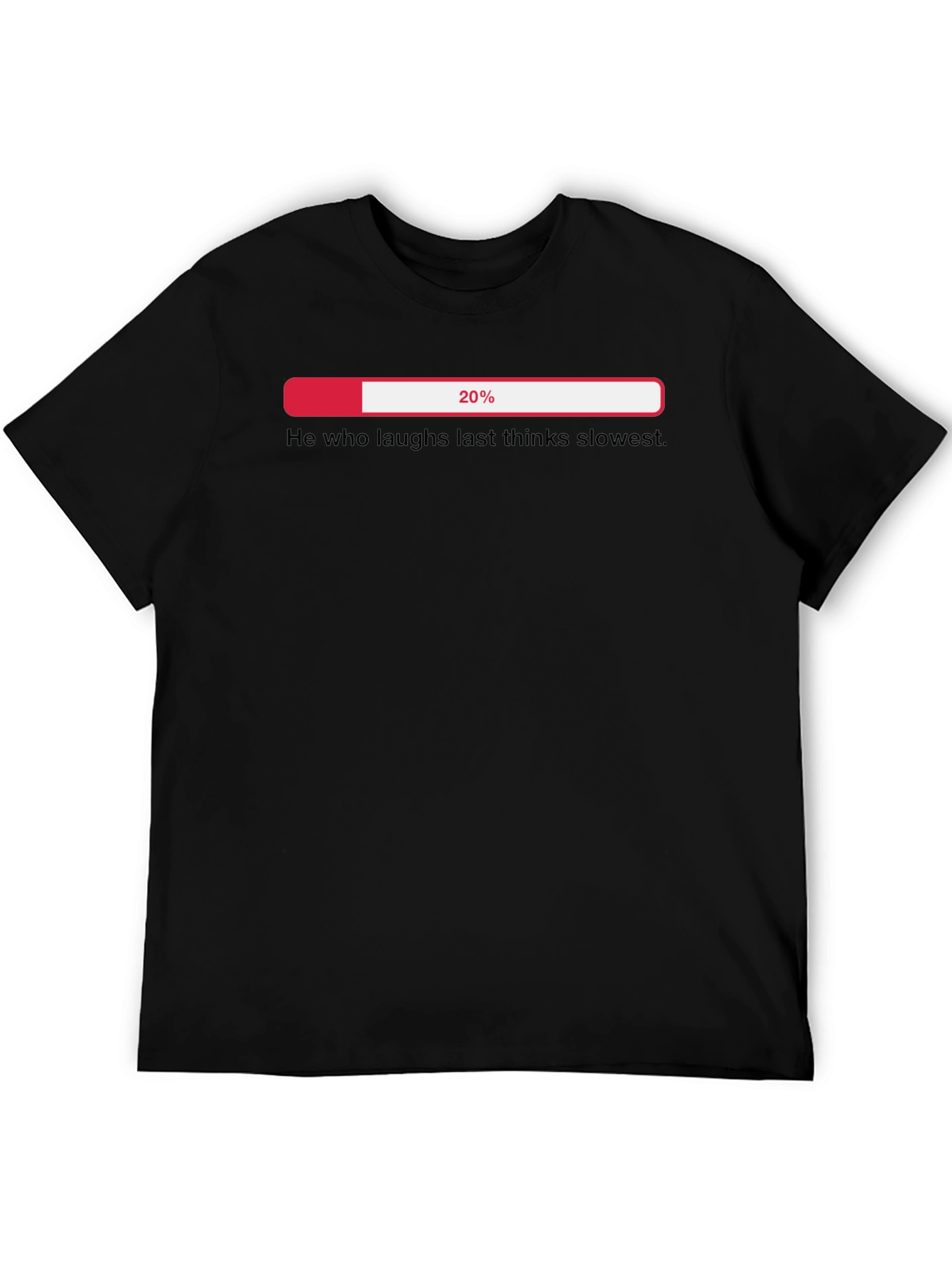 Funny Sarcastic He Who Laughs Last Thinks Slowest T-Shirt