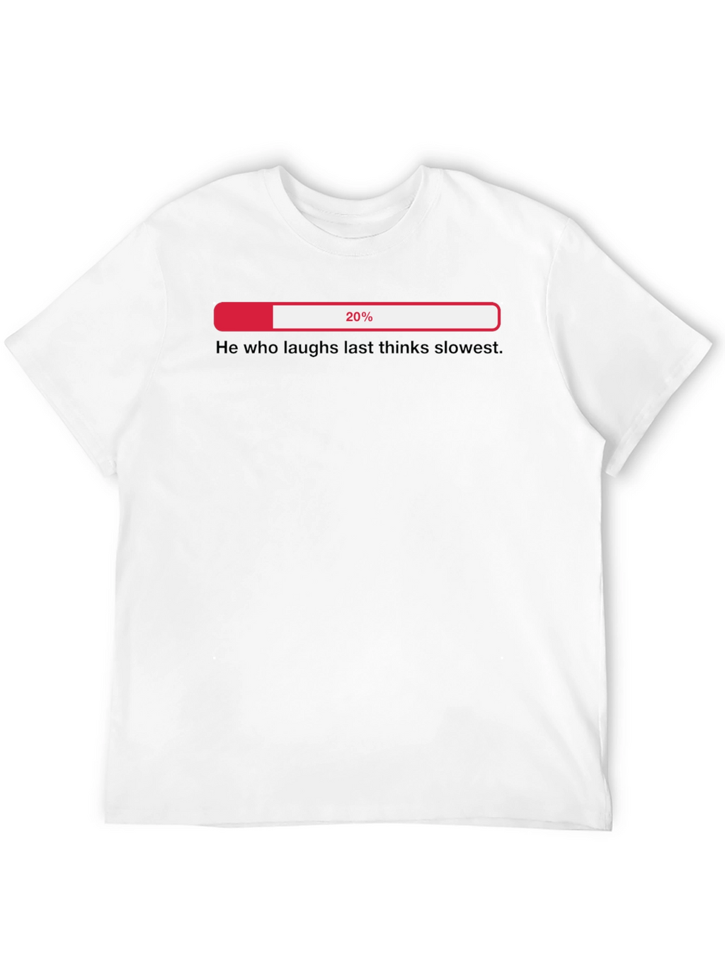 Funny Sarcastic He Who Laughs Last Thinks Slowest T-Shirt