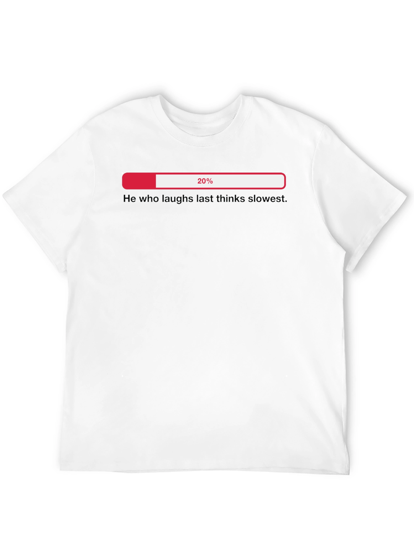 Funny Sarcastic He Who Laughs Last Thinks Slowest T-Shirt