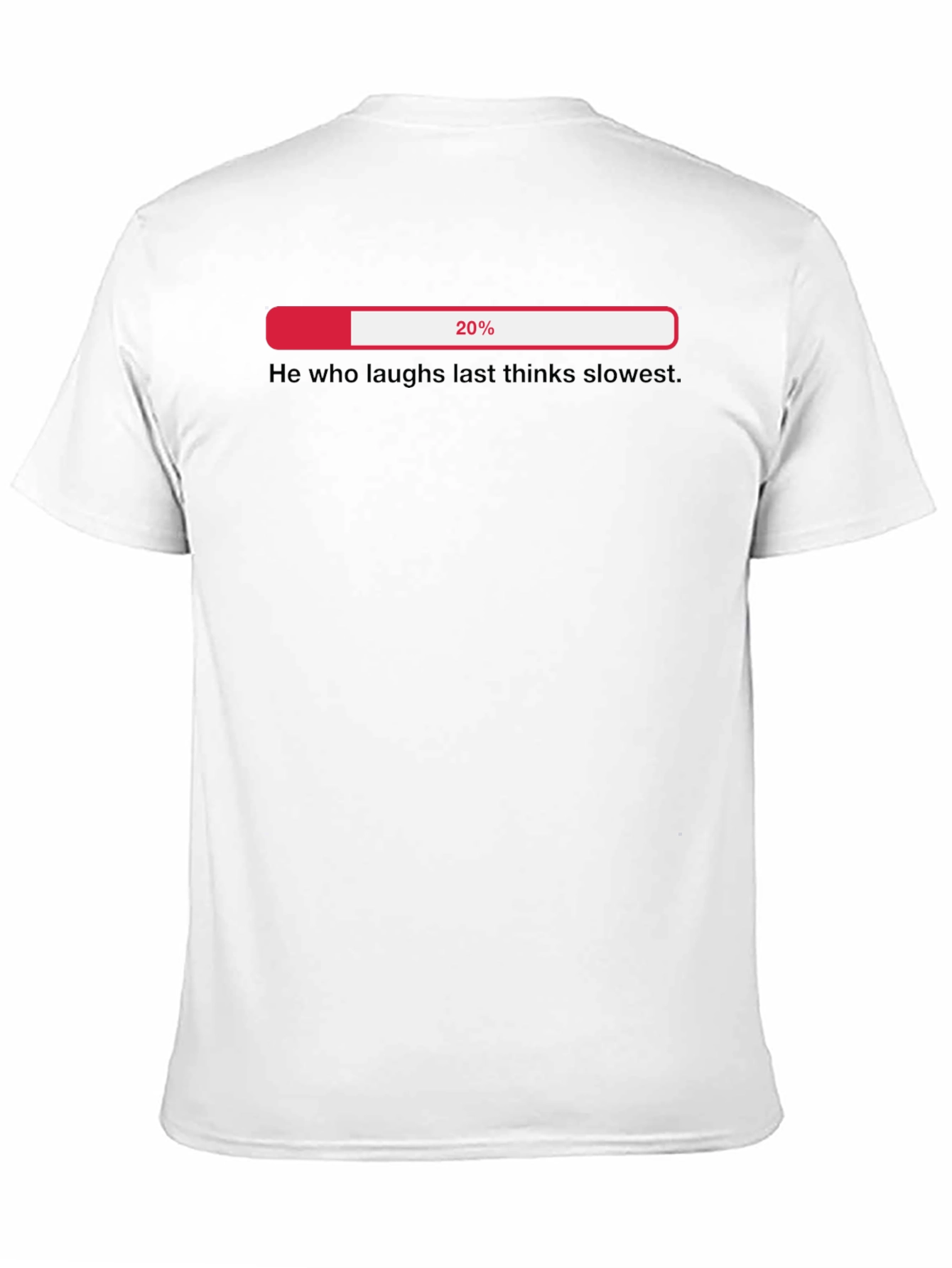 Funny Sarcastic He Who Laughs Last Thinks Slowest T-Shirt