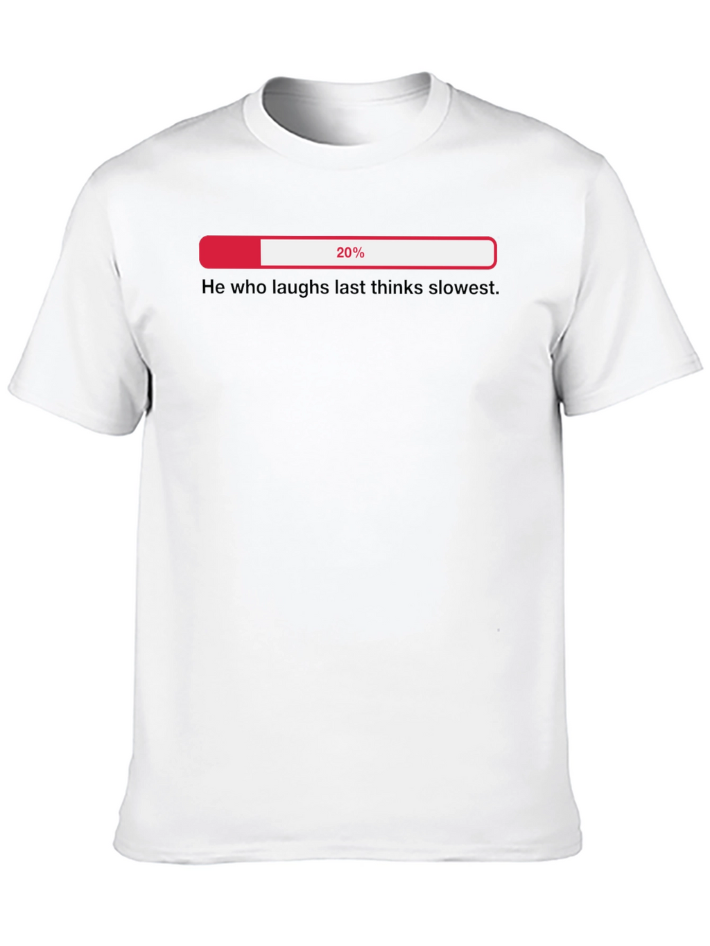 Funny Sarcastic He Who Laughs Last Thinks Slowest T-Shirt