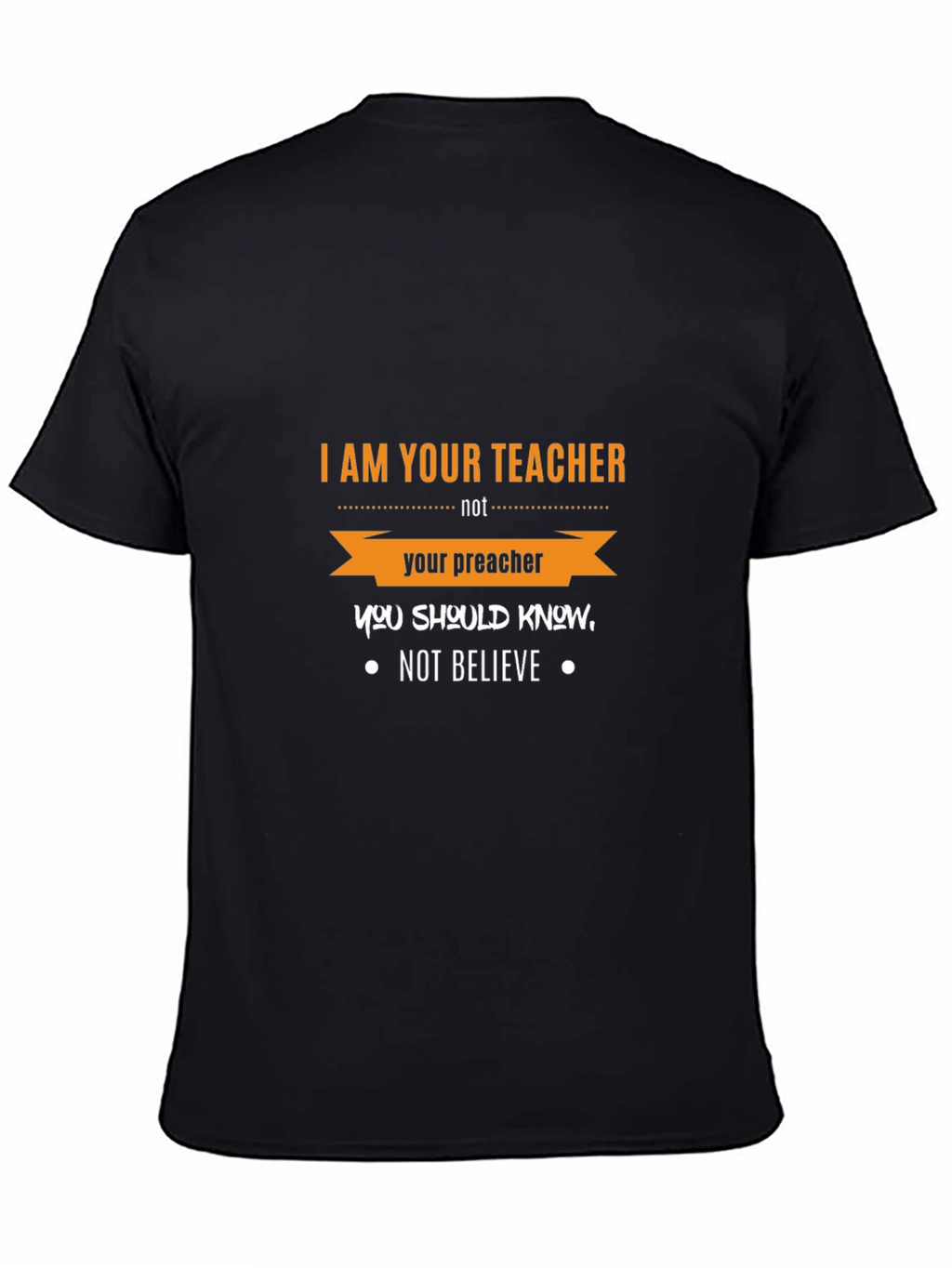 I Am Your Teacher T-Shirt Funny Slogan Tee