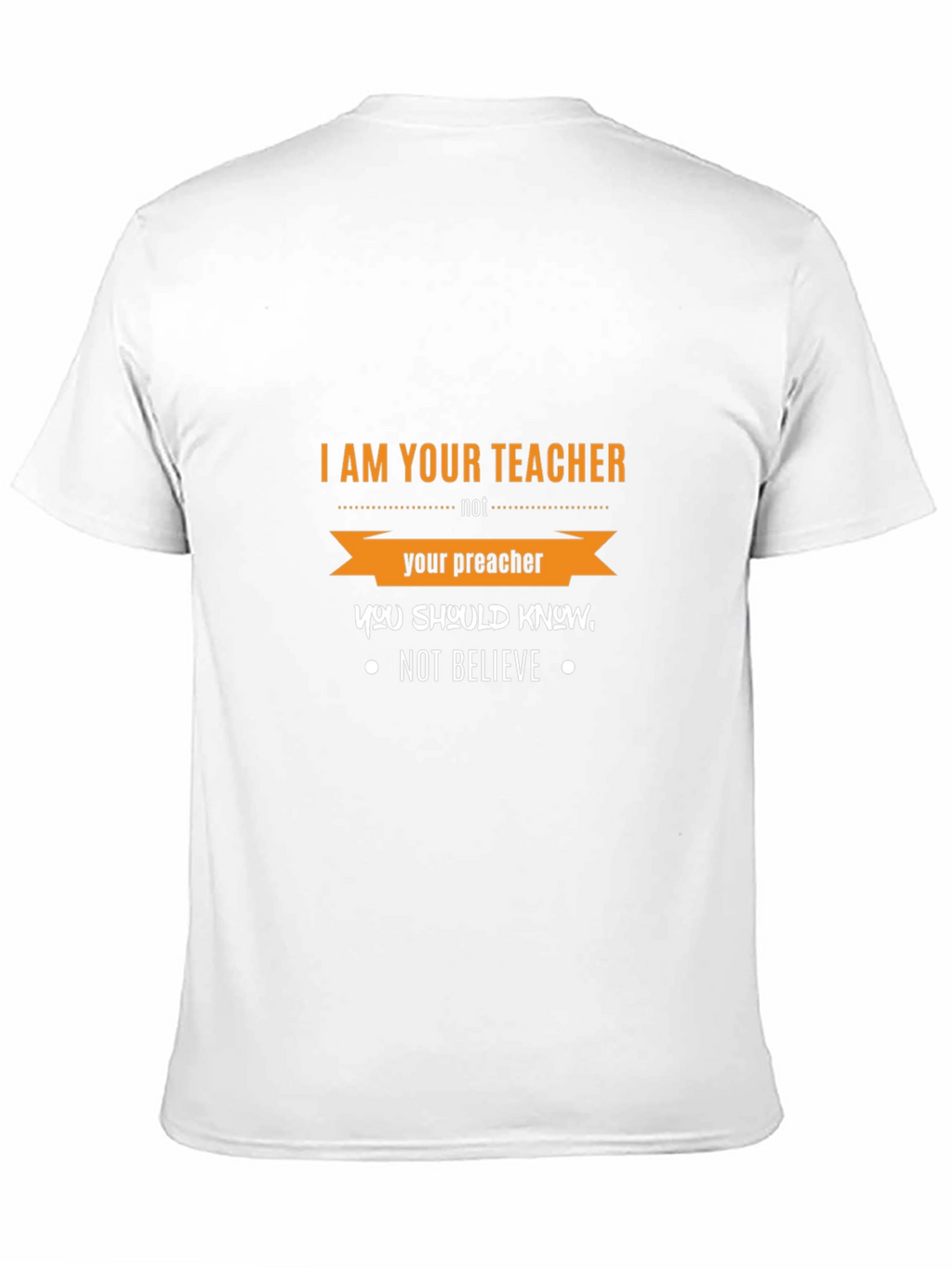 I Am Your Teacher T-Shirt Funny Slogan Tee