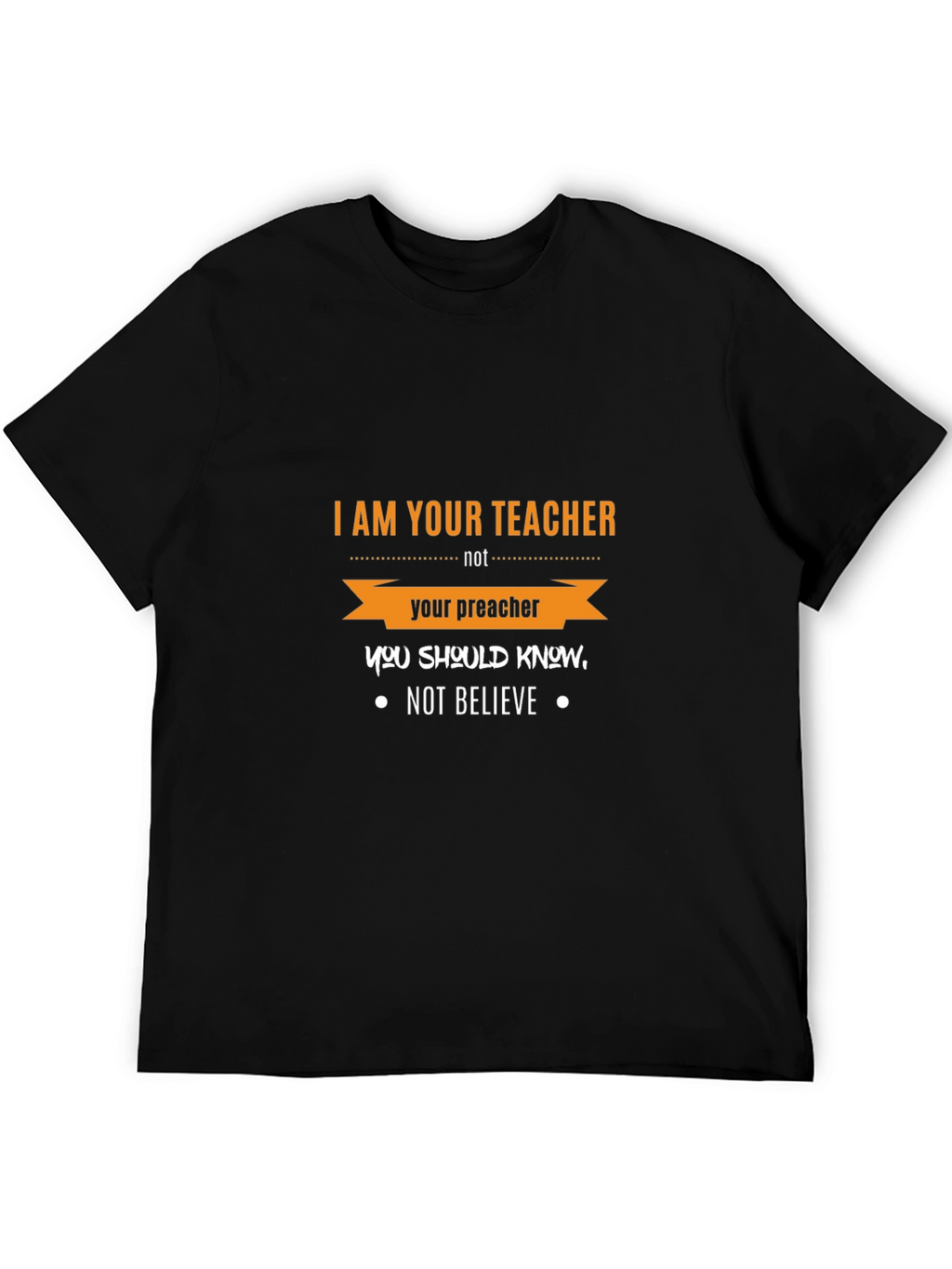 I Am Your Teacher T-Shirt Funny Slogan Tee