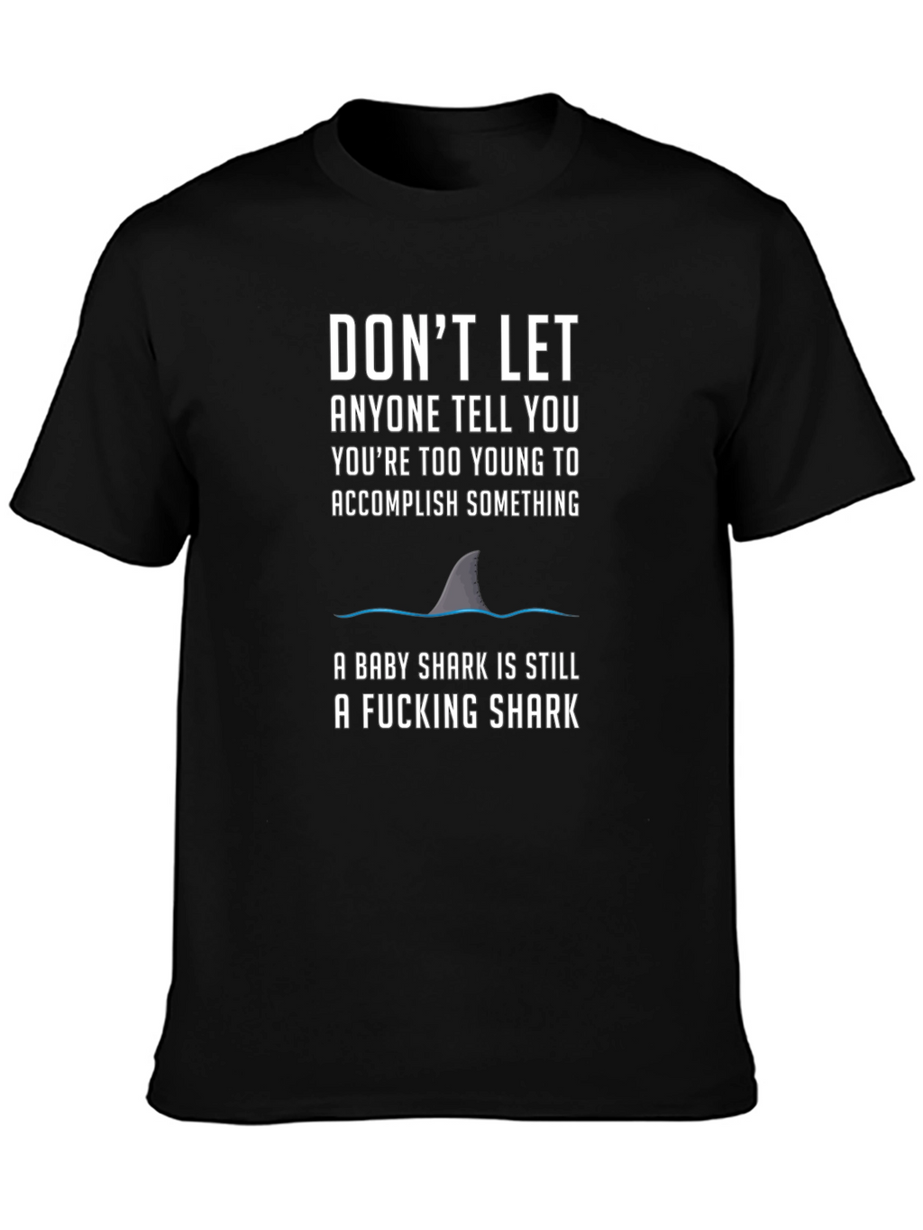 Motivational Shark T-Shirt - Dont Let Anyone Tell You