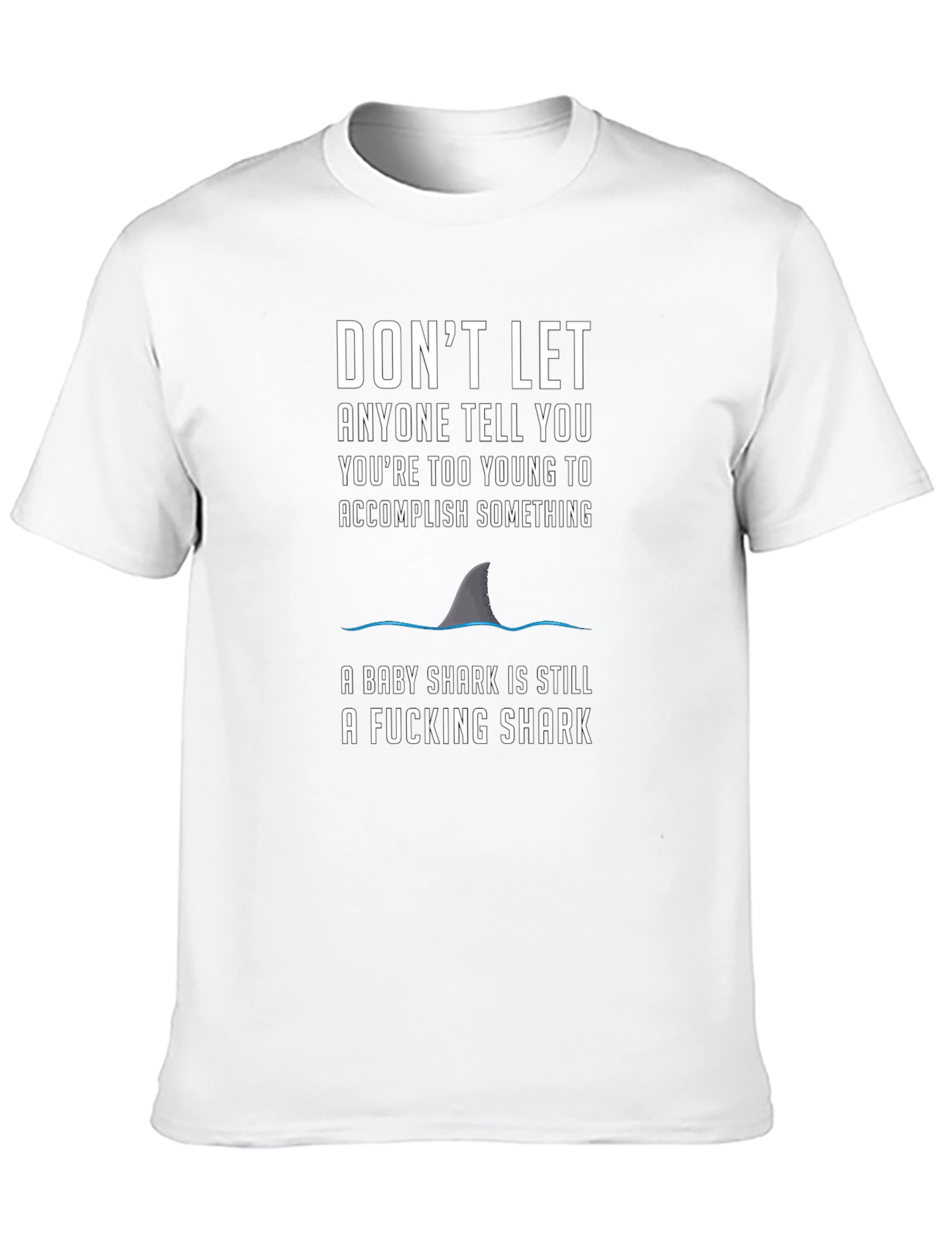 Motivational Shark T-Shirt - Dont Let Anyone Tell You