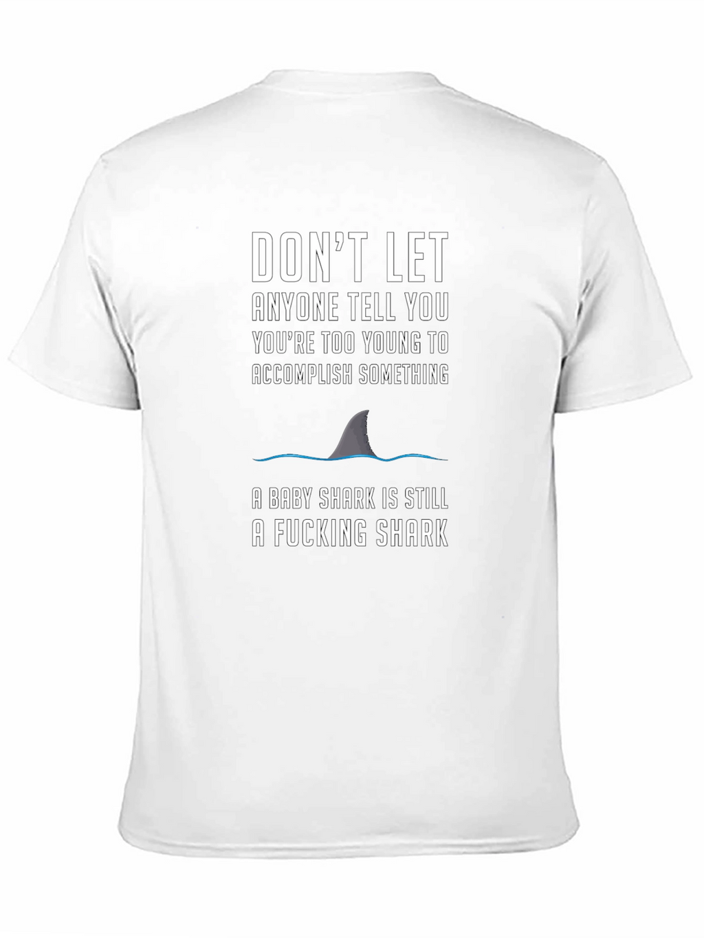 Motivational Shark T-Shirt - Dont Let Anyone Tell You