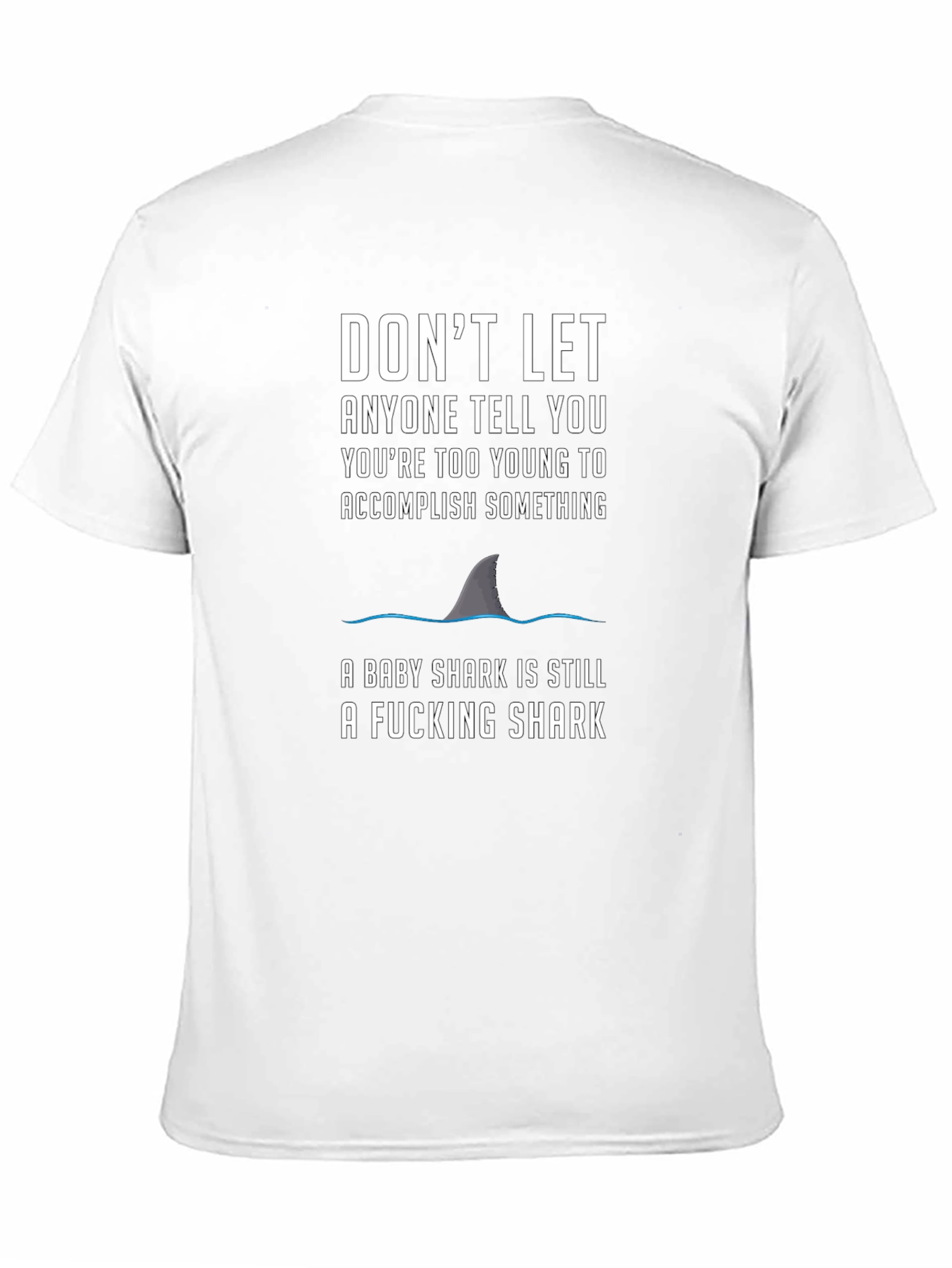 Motivational Shark T-Shirt - Dont Let Anyone Tell You