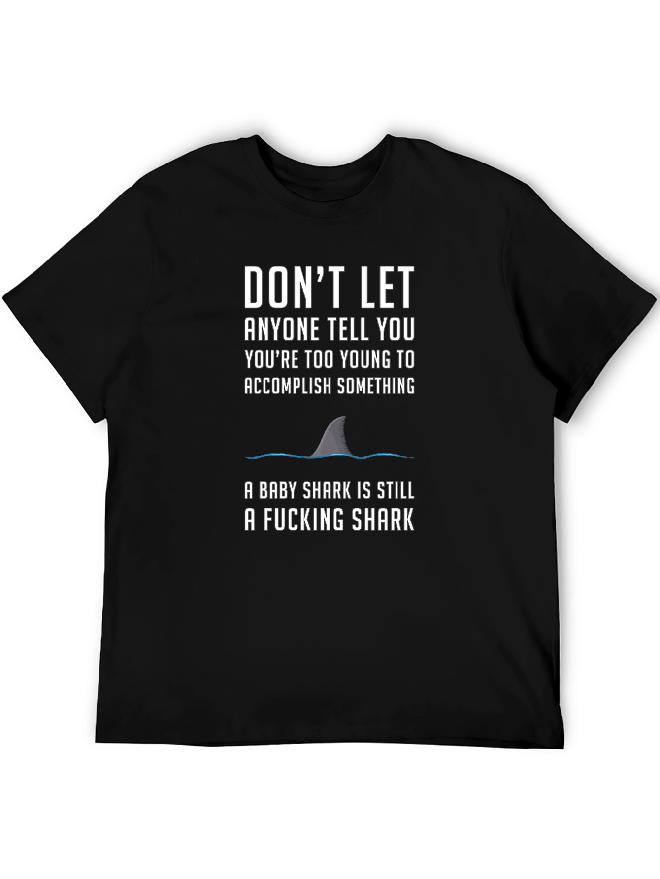 Motivational Shark T-Shirt - Dont Let Anyone Tell You