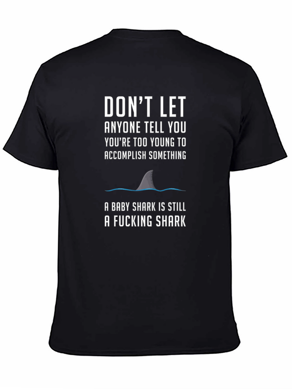 Motivational Shark T-Shirt - Dont Let Anyone Tell You