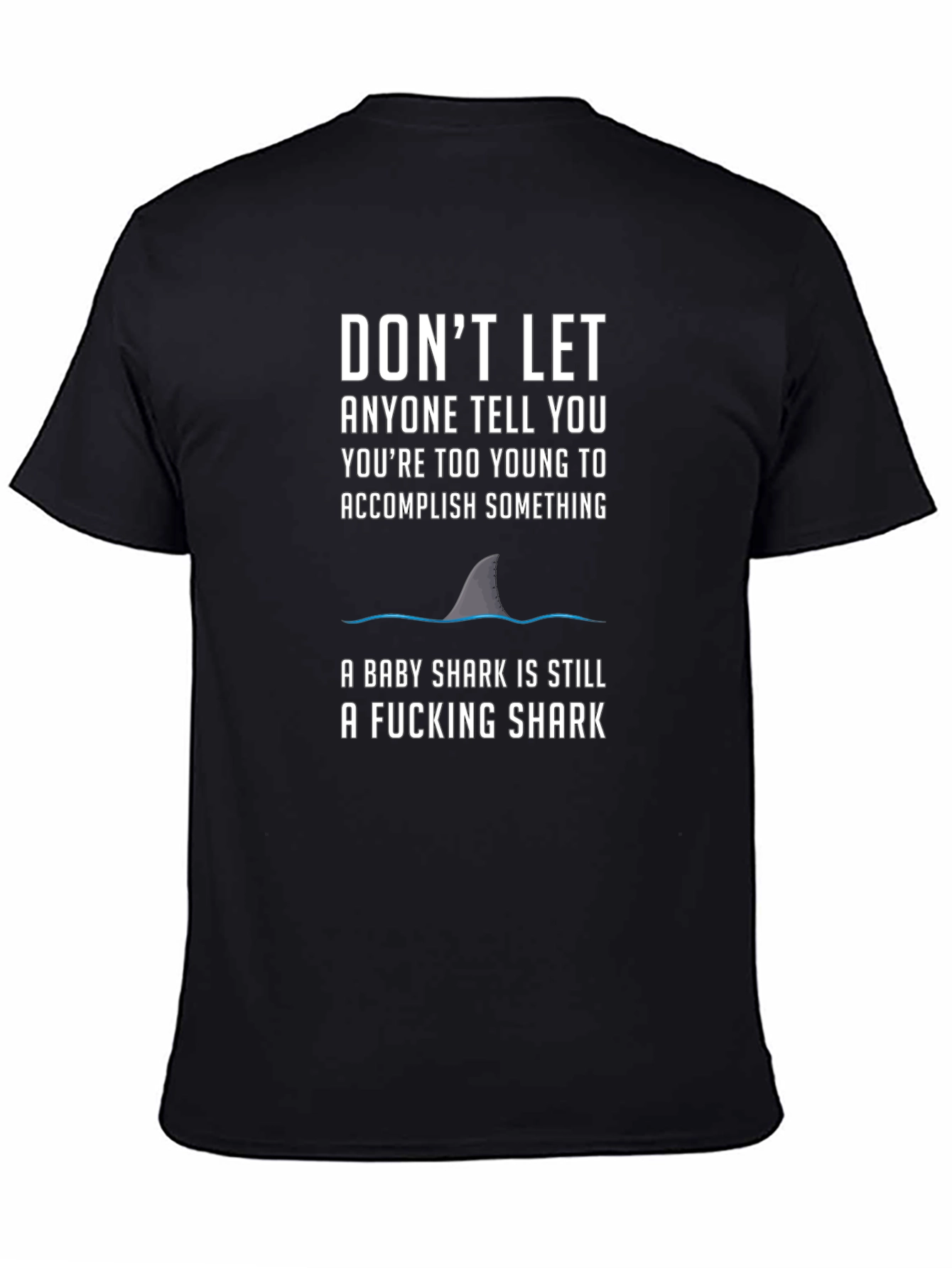 Motivational Shark T-Shirt - Dont Let Anyone Tell You