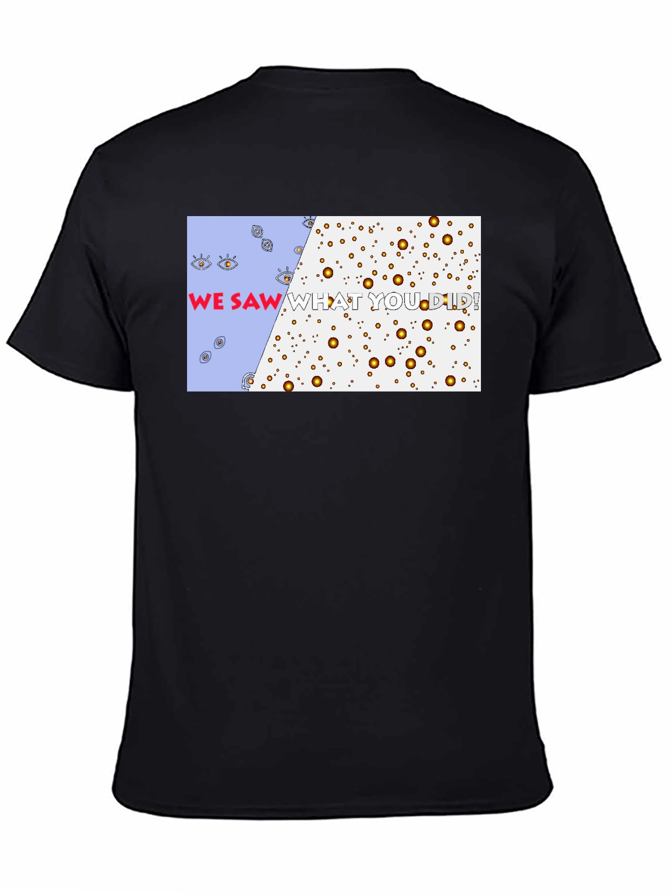 We Saw What You Did T-Shirt - Graphic Tee