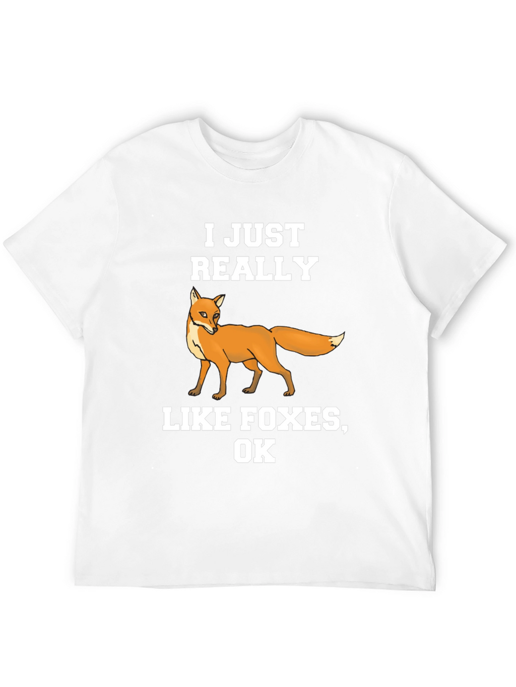 I Just Really Like Foxes OK T-Shirt