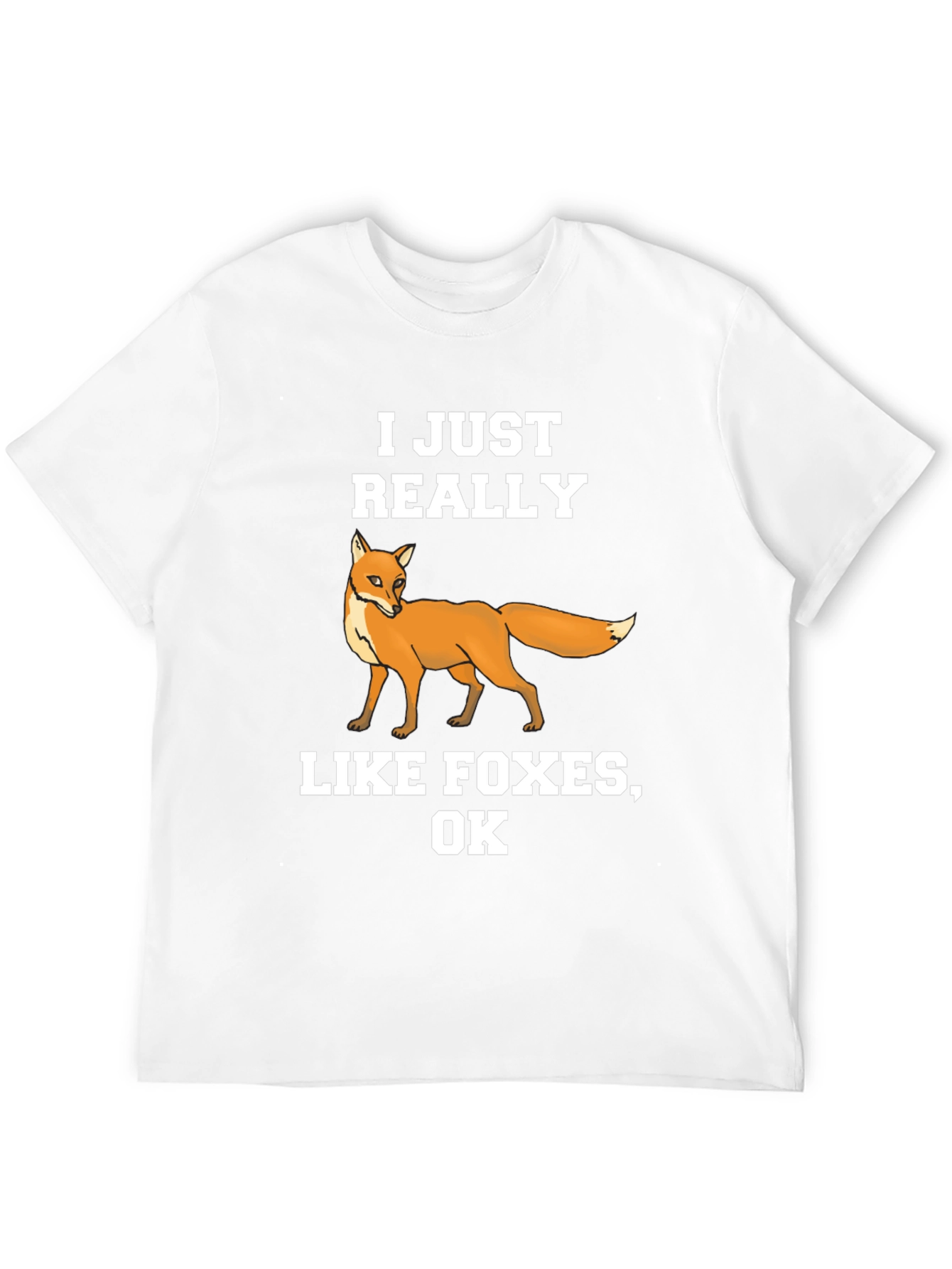 I Just Really Like Foxes OK T-Shirt