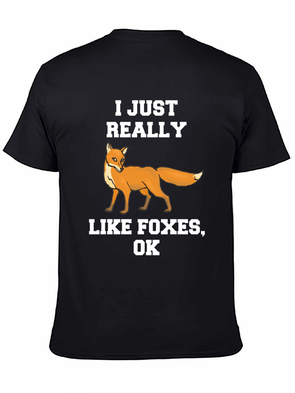I Just Really Like Foxes OK T-Shirt