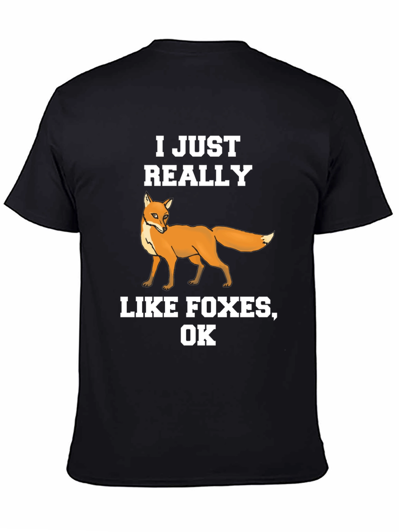 I Just Really Like Foxes OK T-Shirt