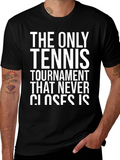 Tennis Tournament Never Closes T-Shirt