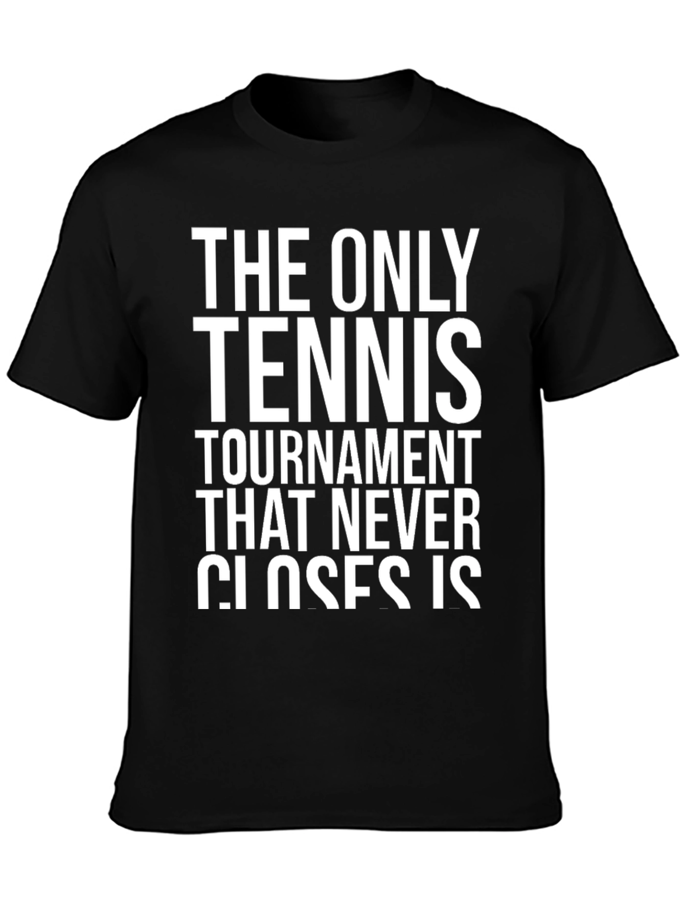Tennis Tournament Never Closes T-Shirt