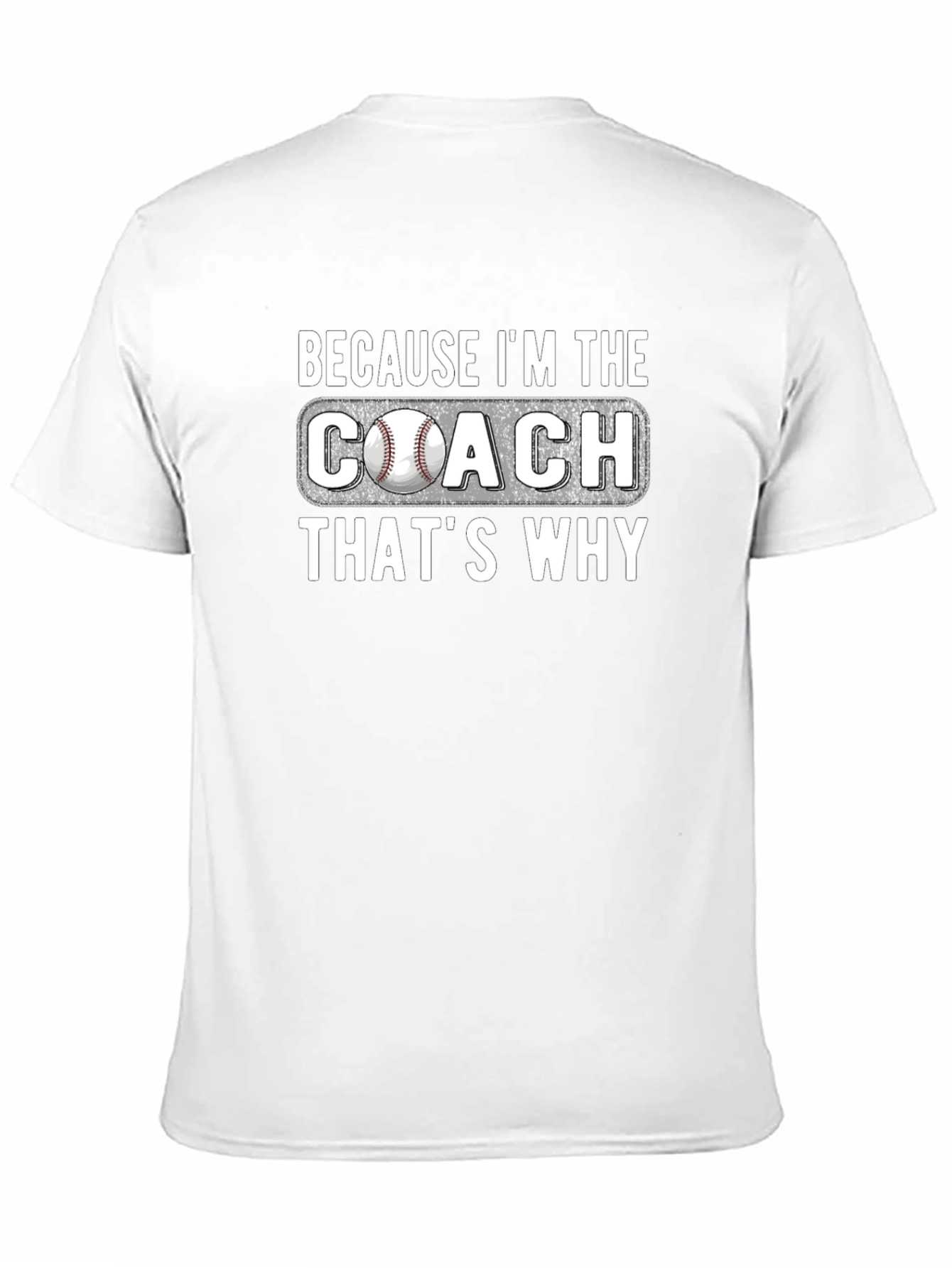 Because Im The Coach T-Shirt