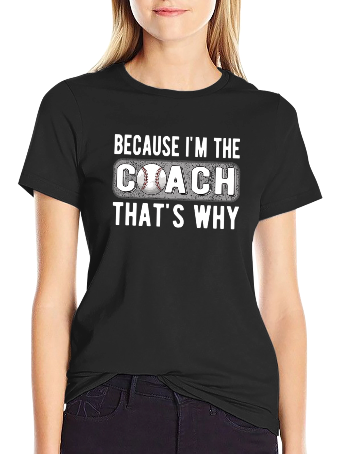 Because Im The Coach T-Shirt