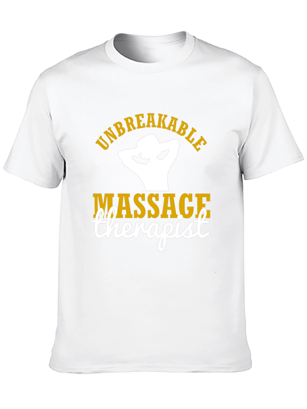 Unbreakable Massage Therapist T-Shirt