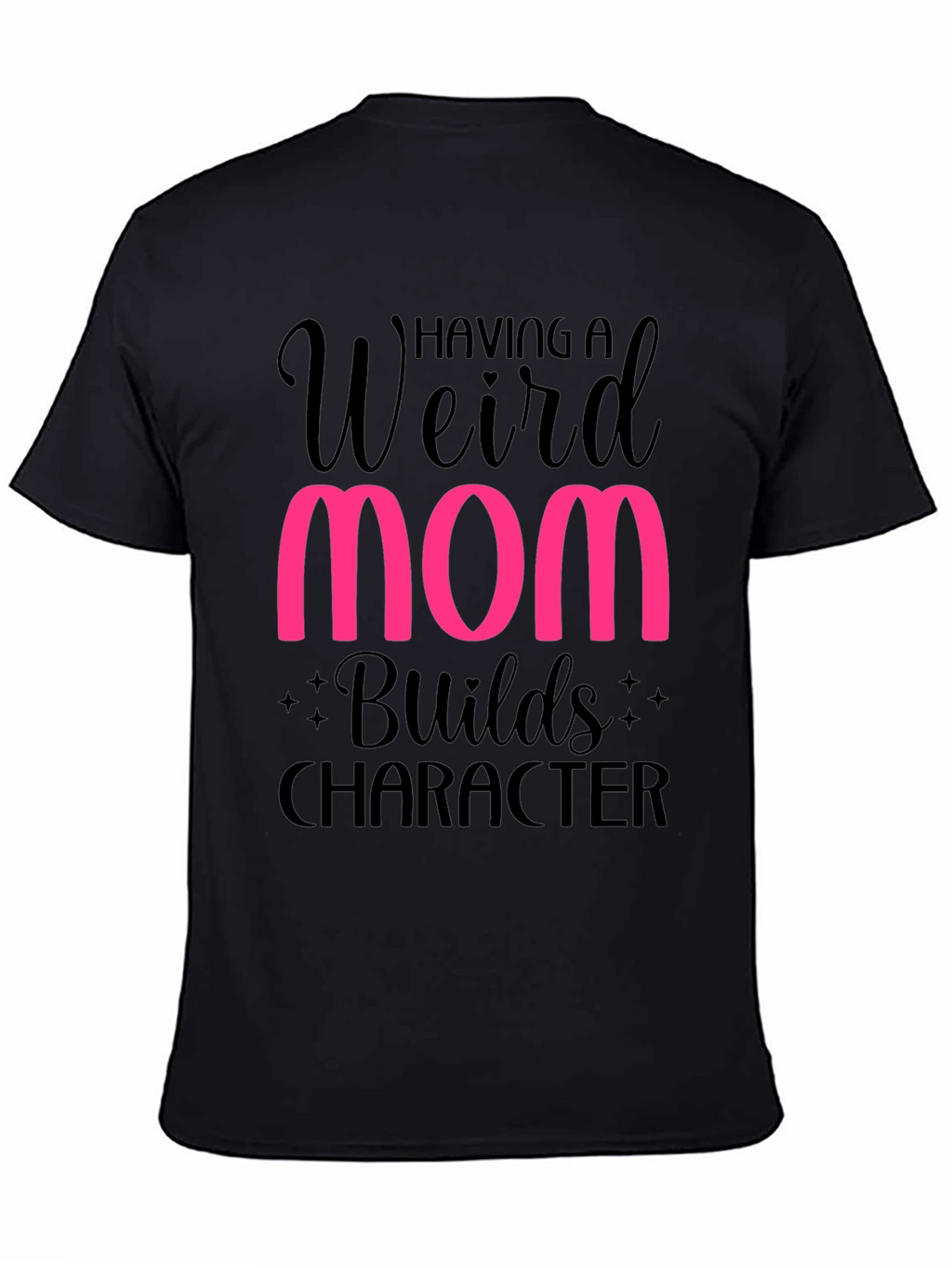 Weird Mom Builds Character T-Shirt