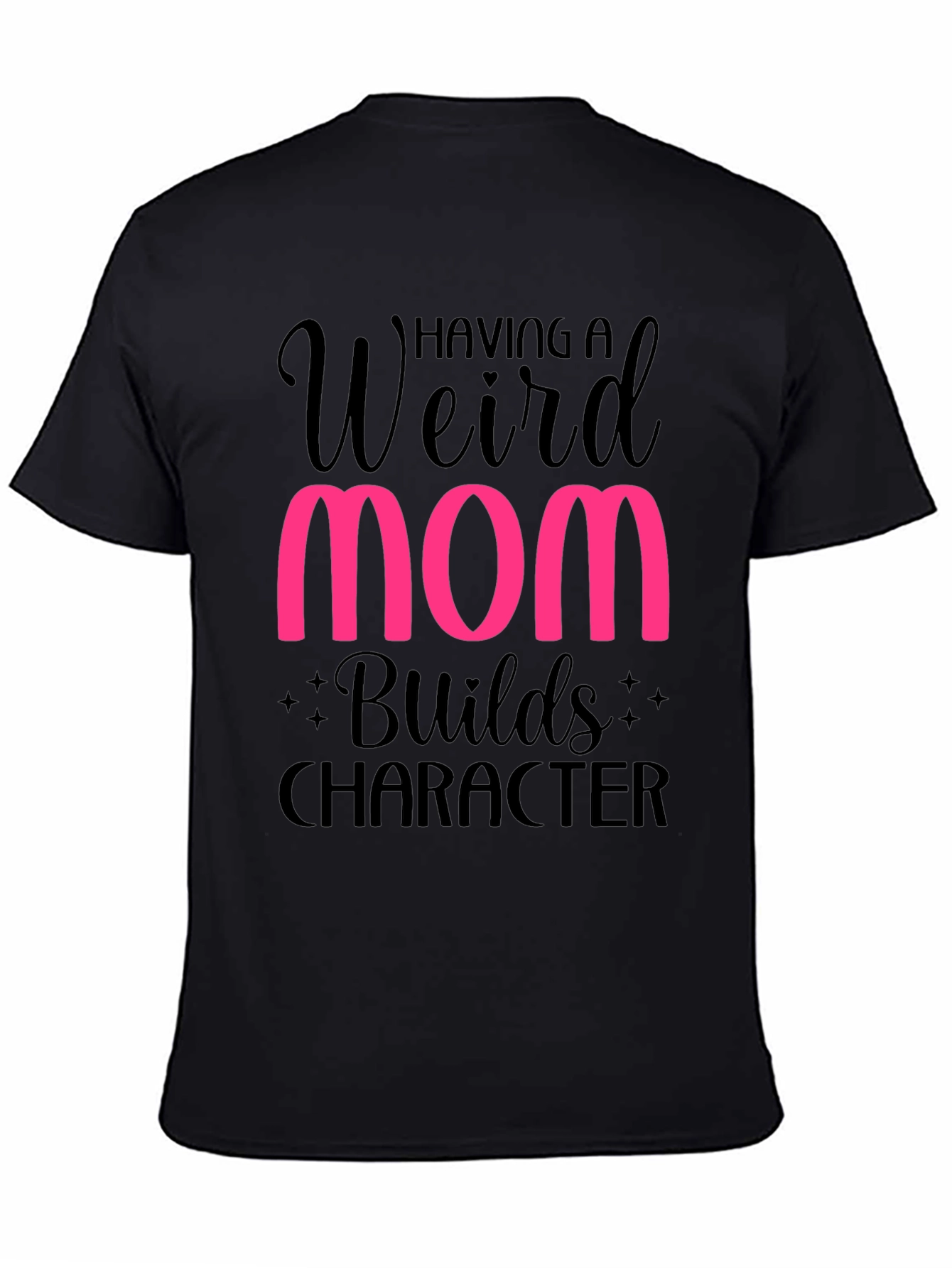 Weird Mom Builds Character T-Shirt