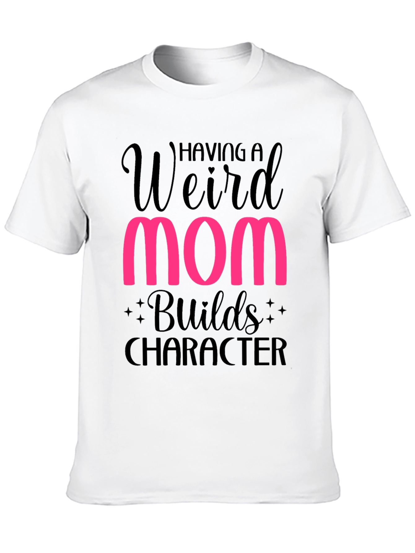Weird Mom Builds Character T-Shirt