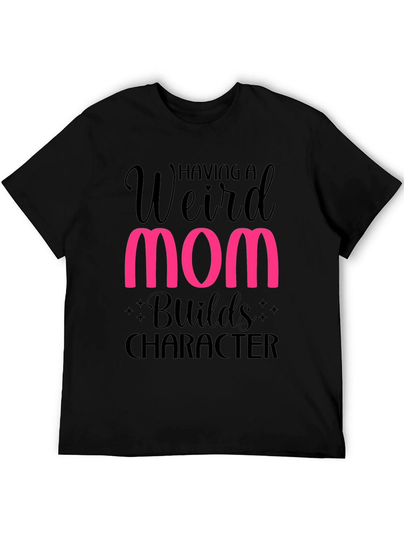 Weird Mom Builds Character T-Shirt