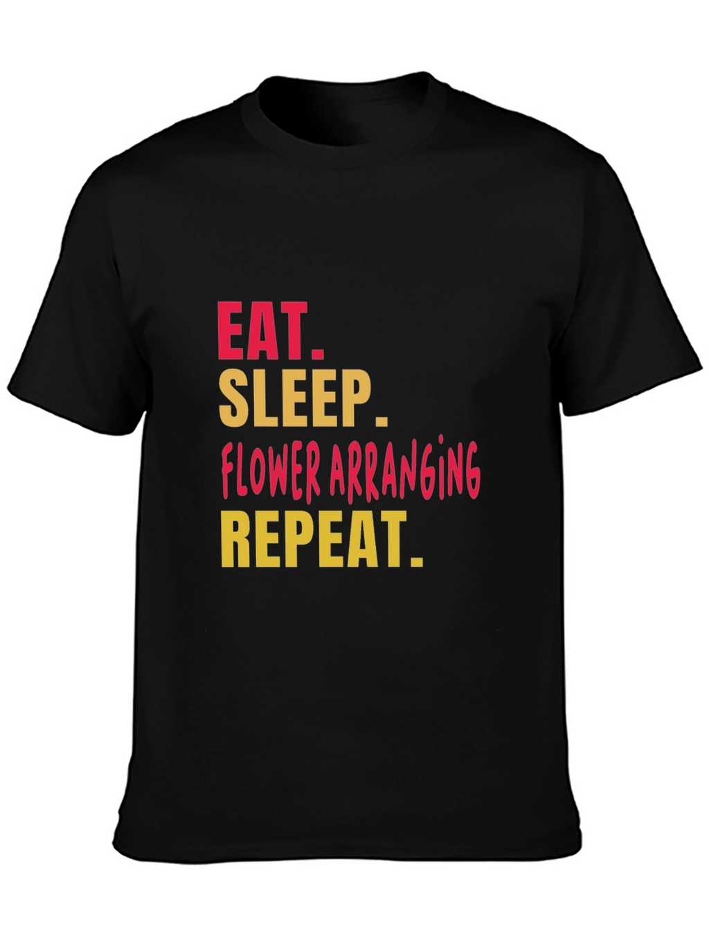 Eat Sleep Flower Arranging T-Shirt