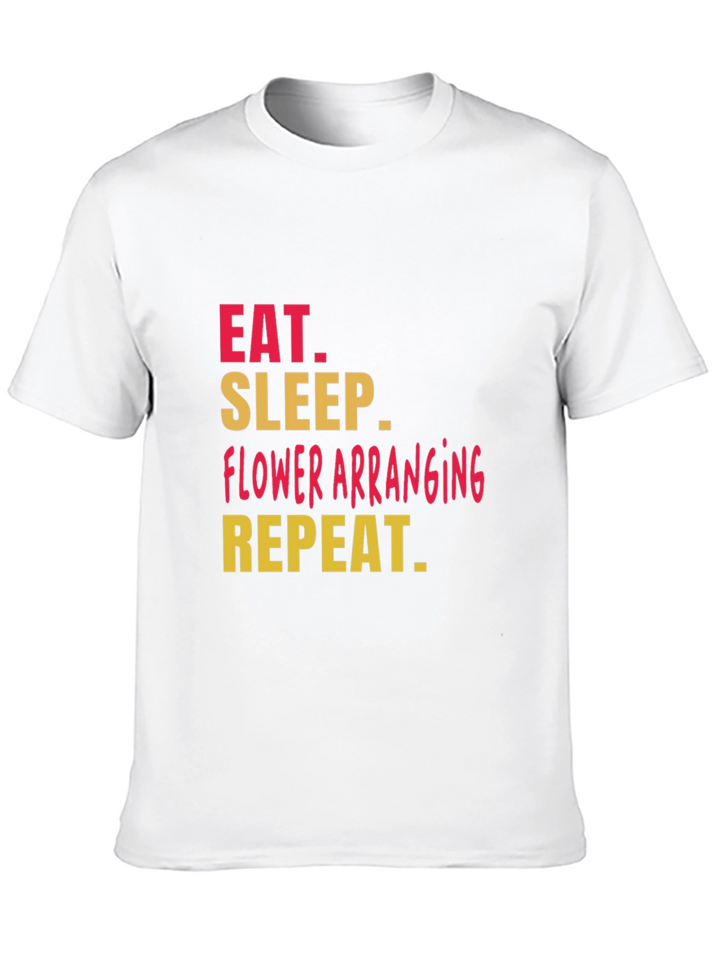Eat Sleep Flower Arranging T-Shirt