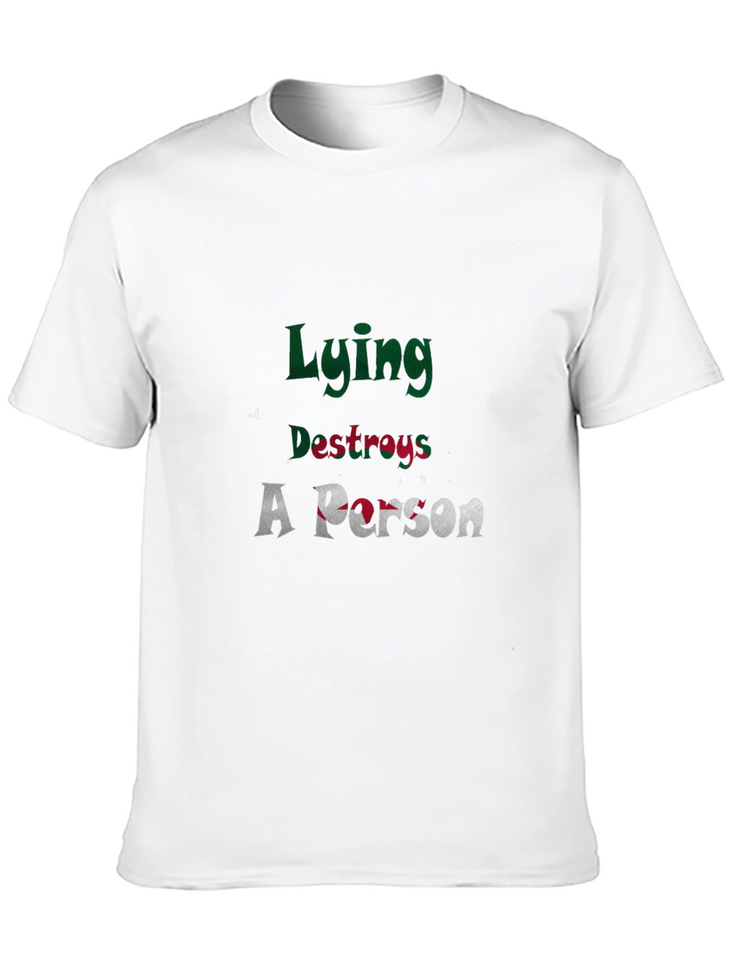 Lying Destroys A Person Graphic Tee