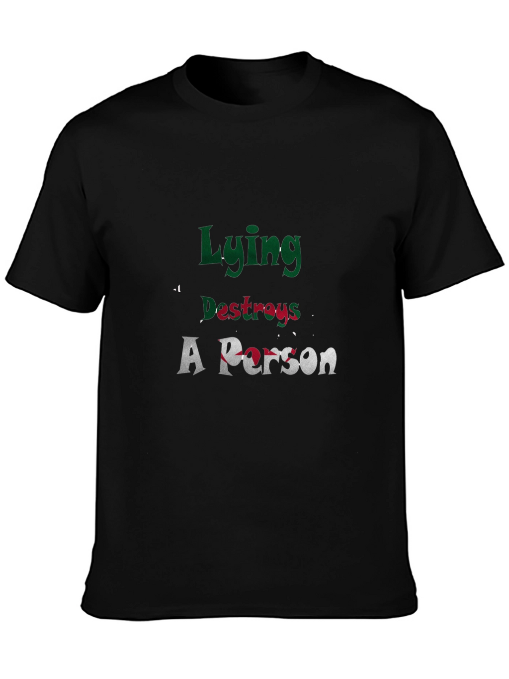 Lying Destroys A Person Graphic Tee