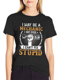 Mechanic Humor T-Shirt - Cant Fix Stupid