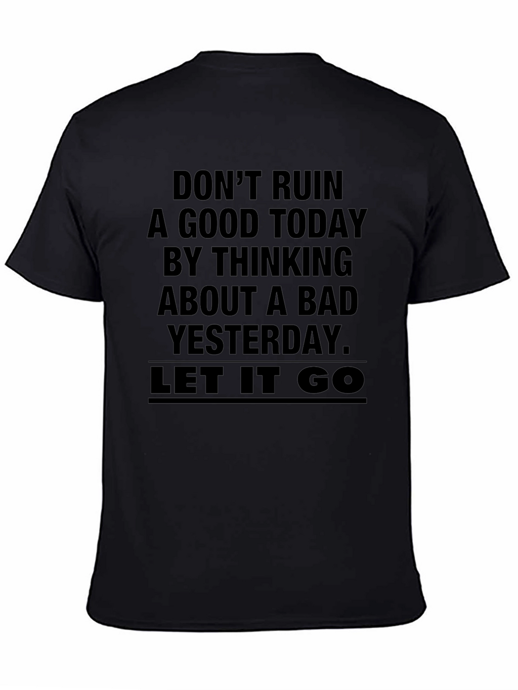 Inspirational Graphic Tee - Dont Ruin a Good Today