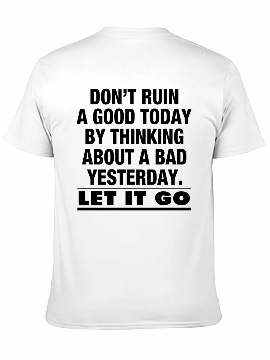 Inspirational Graphic Tee - Dont Ruin a Good Today