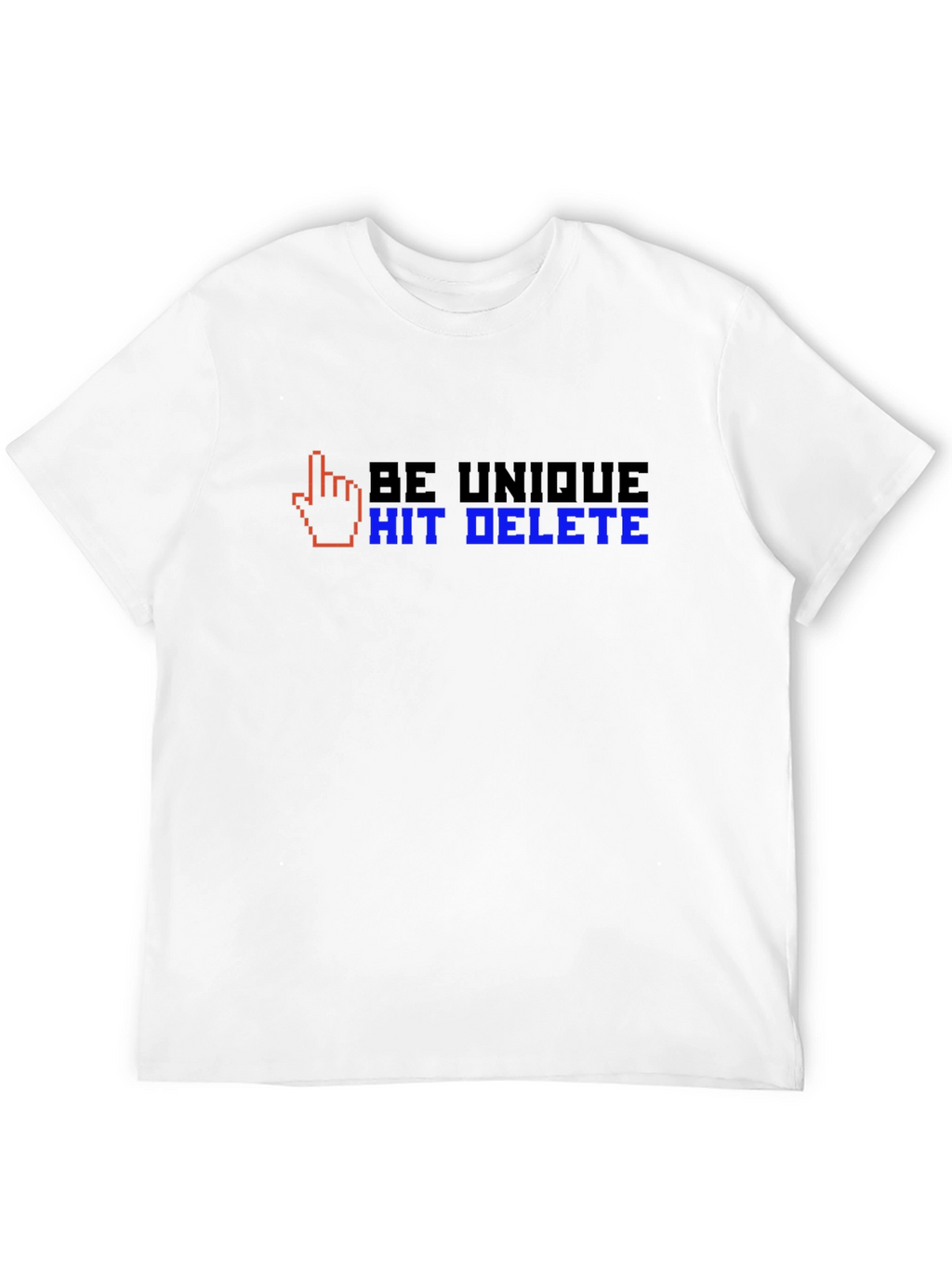 Be Unique Hit Delete T-Shirt