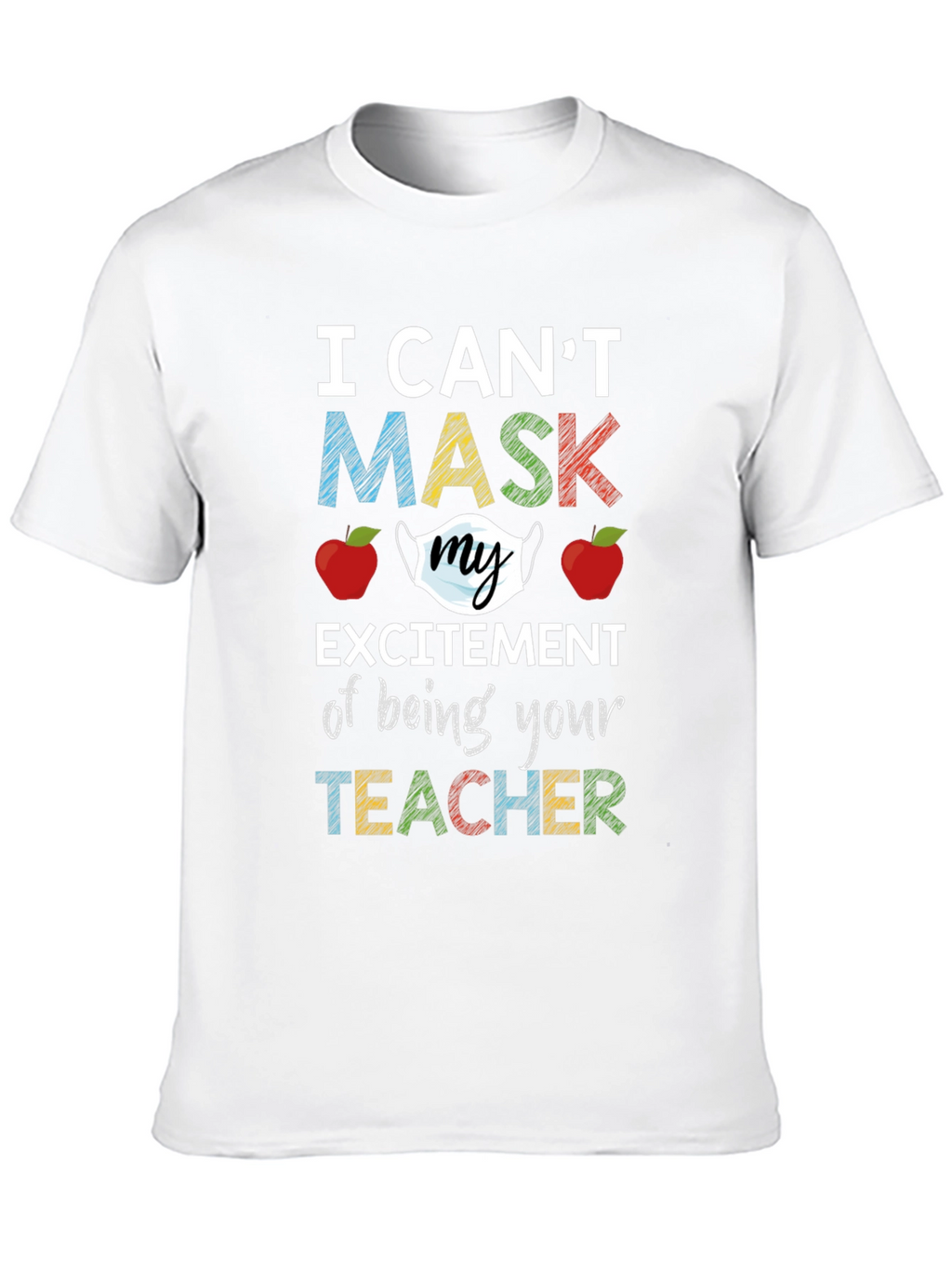 I Cant Mask My Excitement Teacher T-Shirt