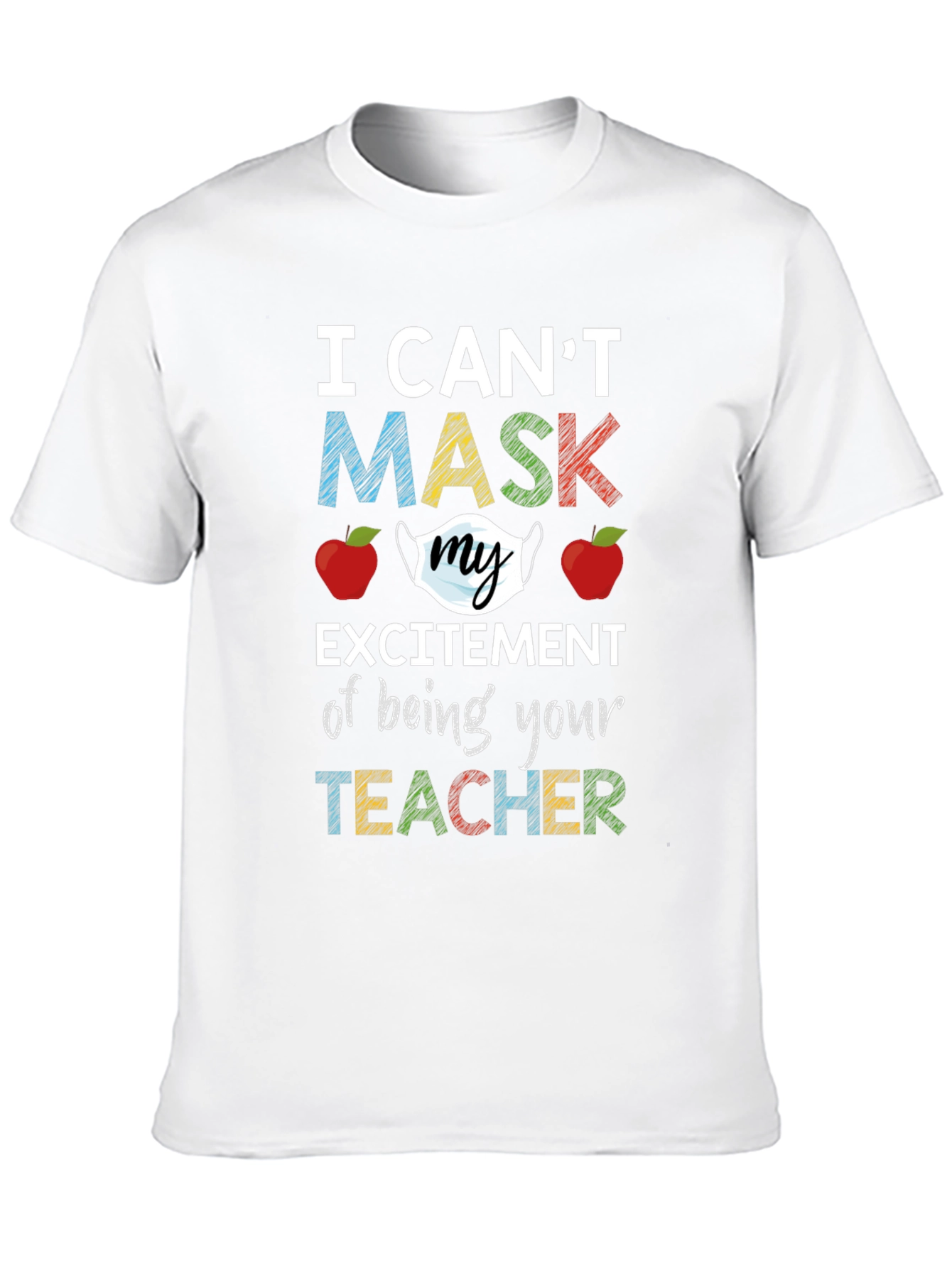 I Cant Mask My Excitement Teacher T-Shirt