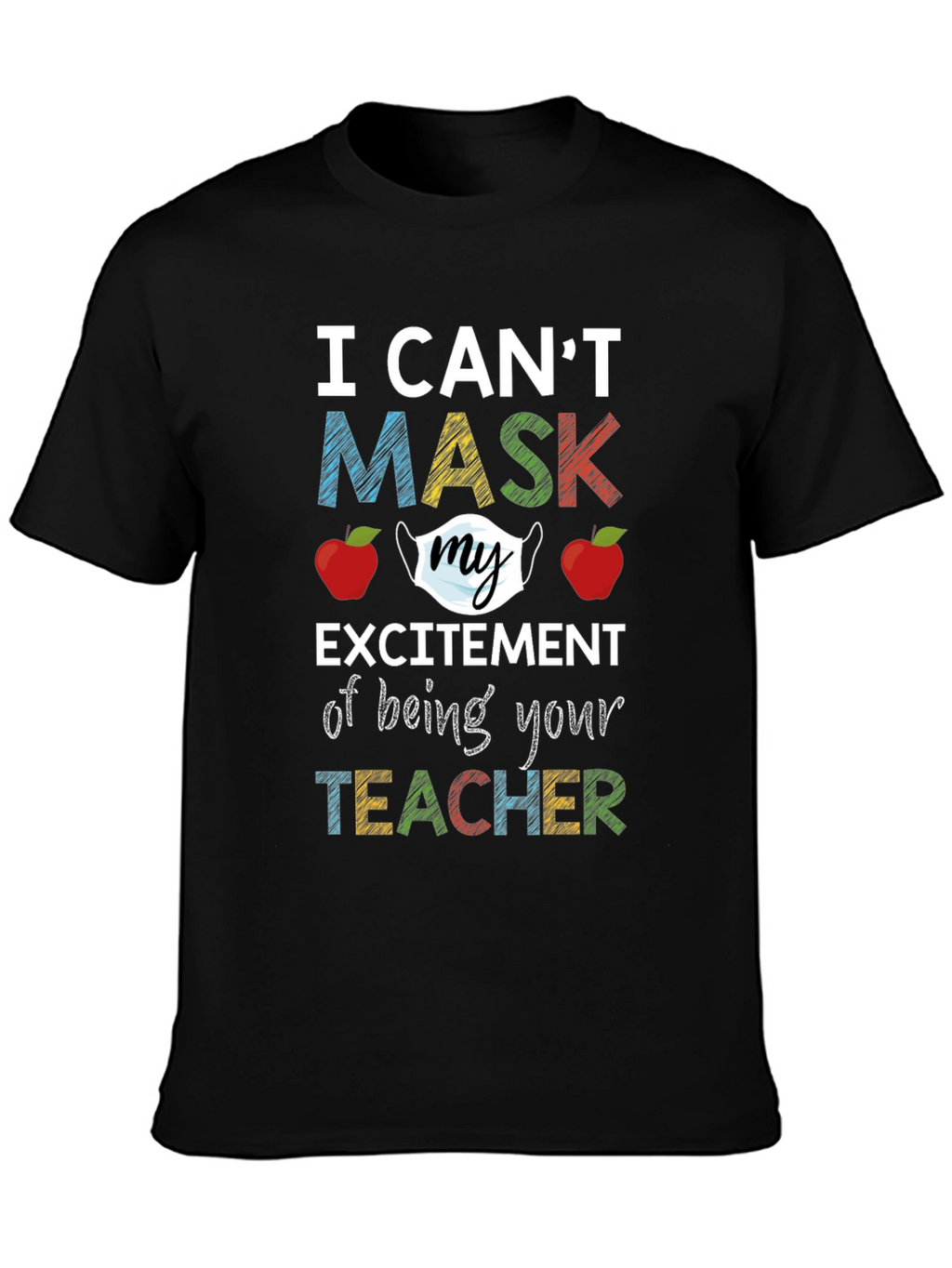 I Cant Mask My Excitement Teacher T-Shirt