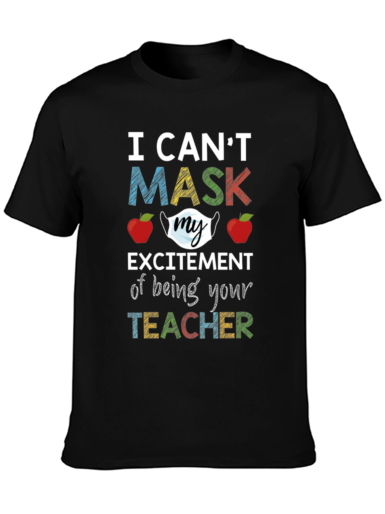 I Cant Mask My Excitement Teacher T-Shirt