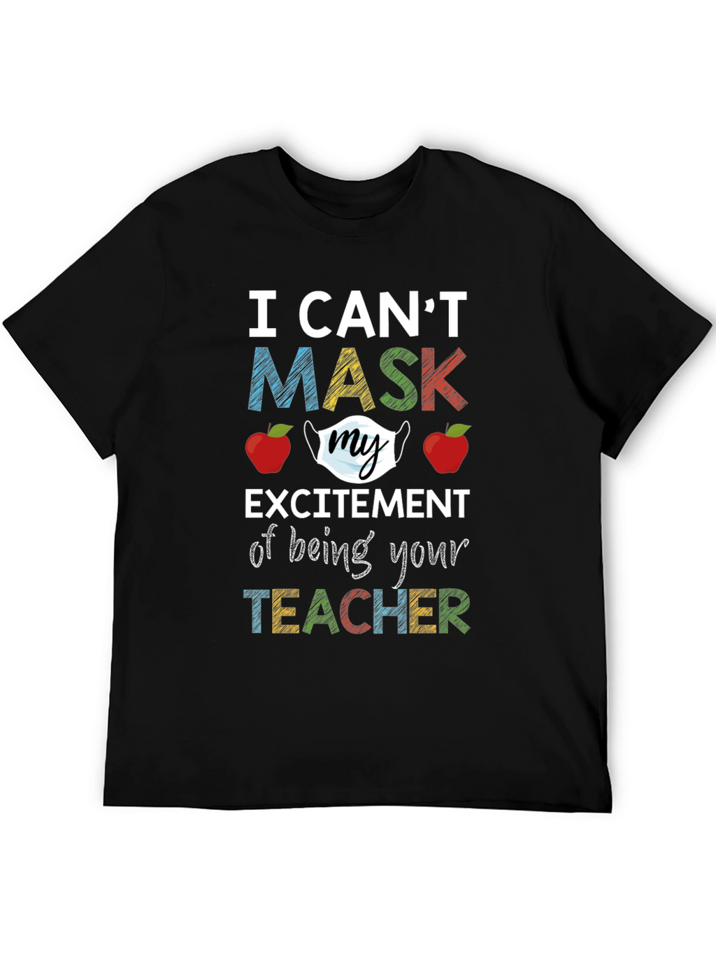 I Cant Mask My Excitement Teacher T-Shirt