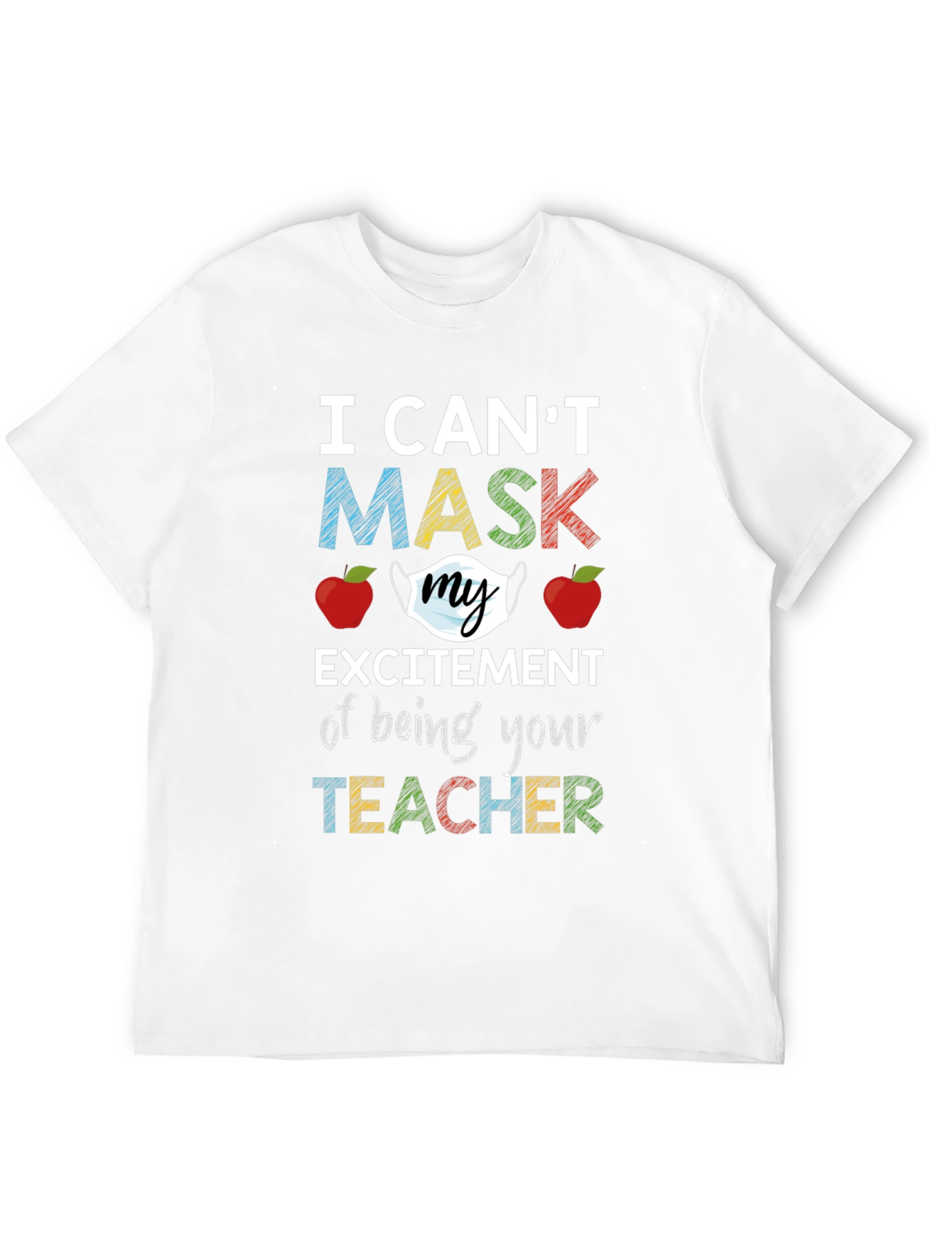 I Cant Mask My Excitement Teacher T-Shirt