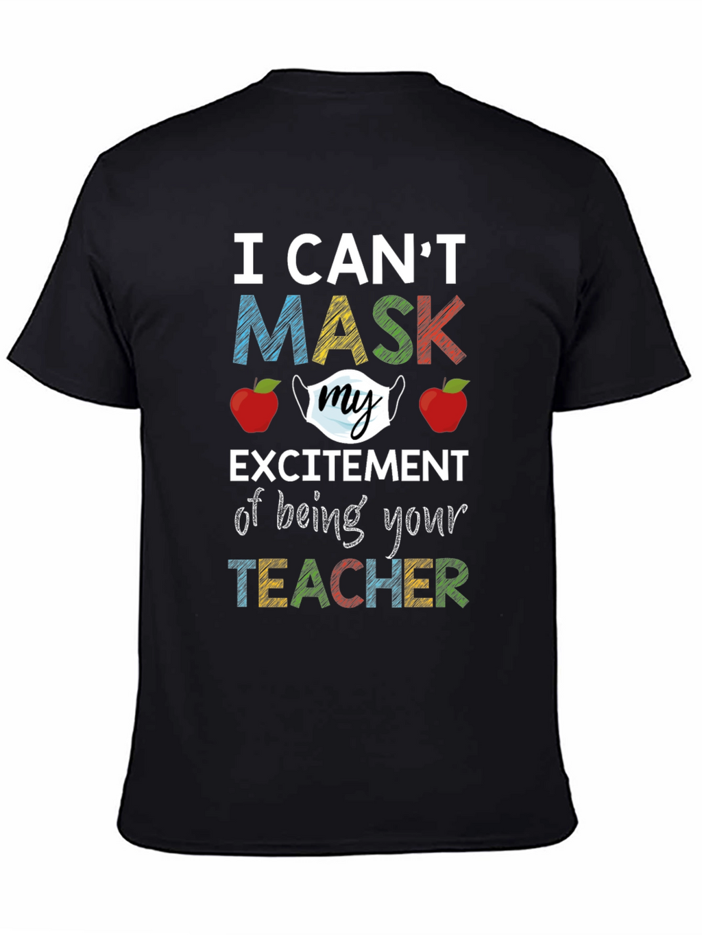 I Cant Mask My Excitement Teacher T-Shirt