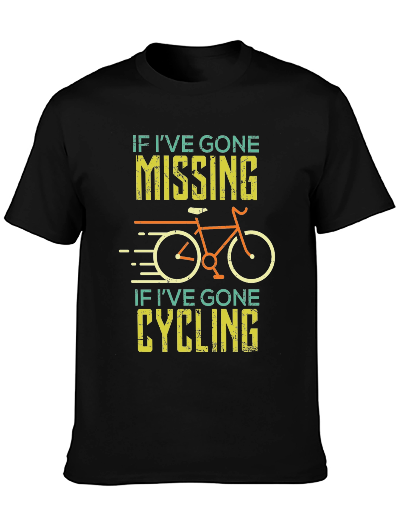 Cycling T-Shirt - If Ive Gone Missing