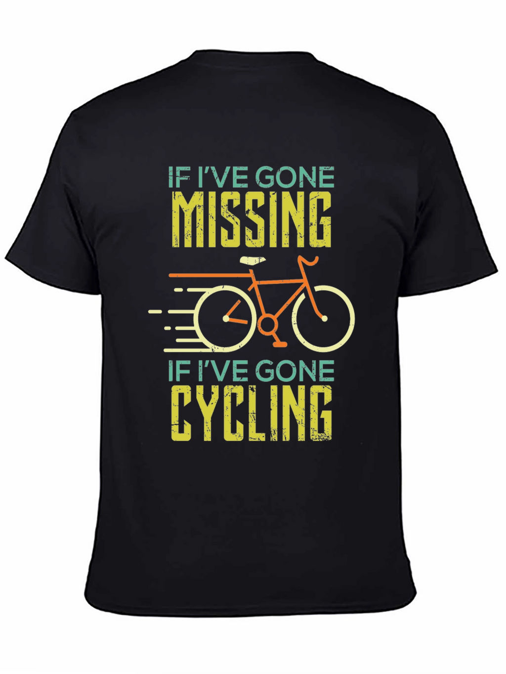 Cycling T-Shirt - If Ive Gone Missing