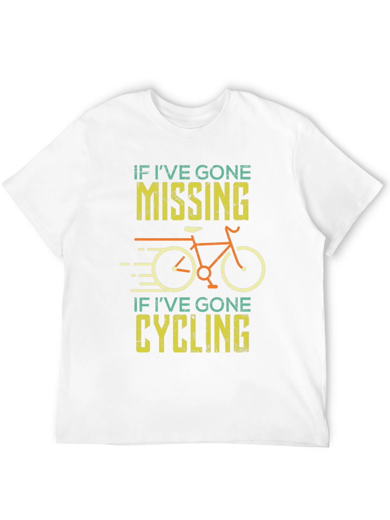 Cycling T-Shirt - If Ive Gone Missing