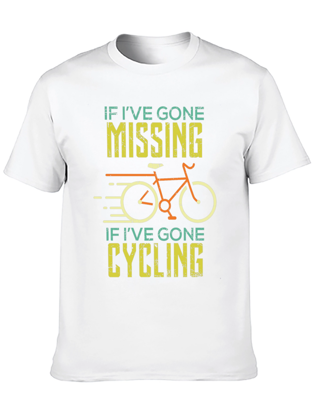 Cycling T-Shirt - If Ive Gone Missing
