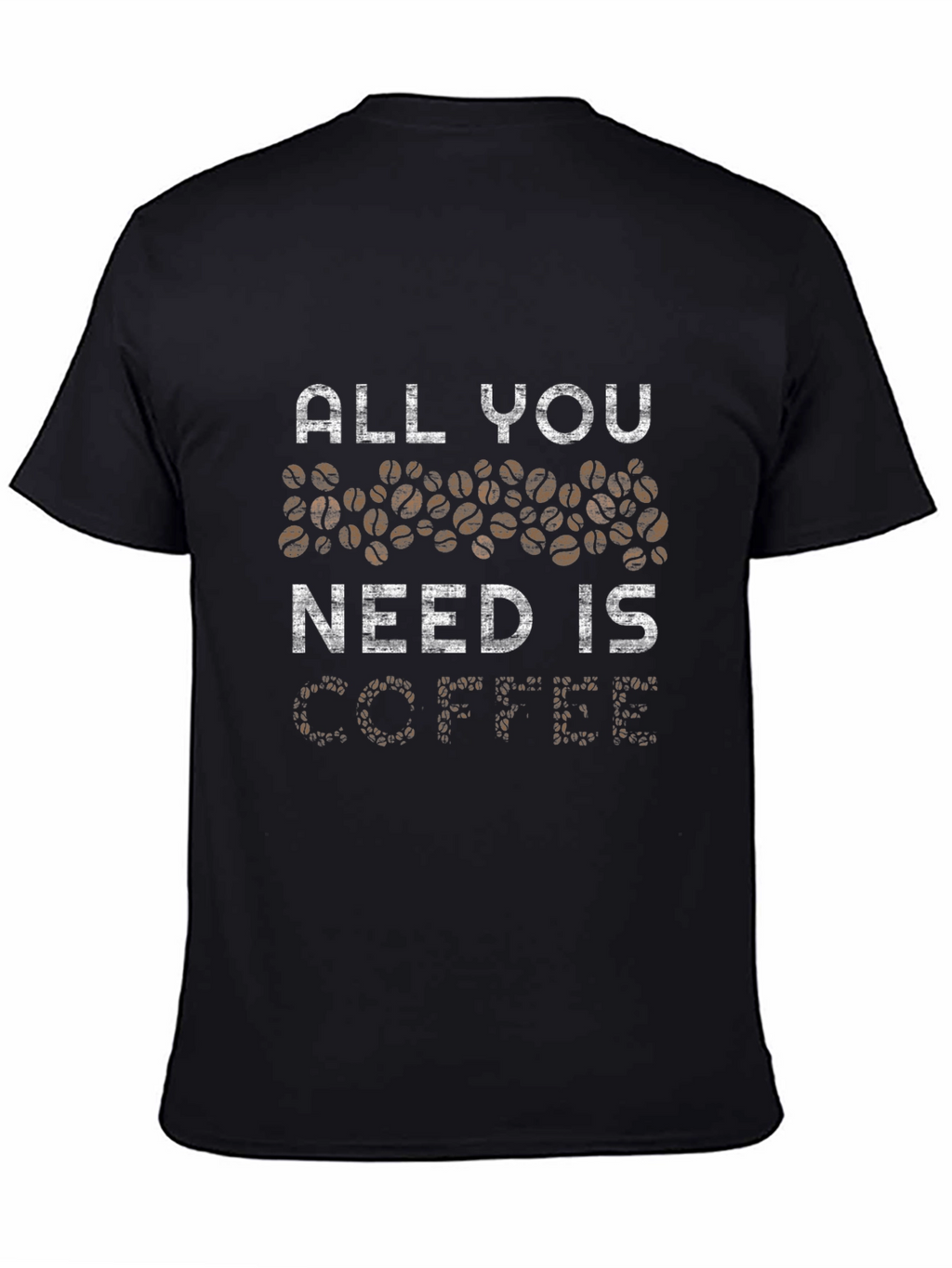 All You Need is Coffee T-Shirt - Black