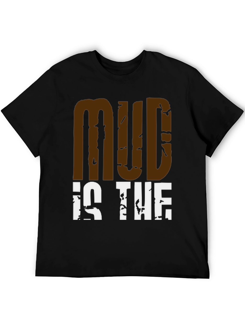 Mud Is The New Black Graphic Tee